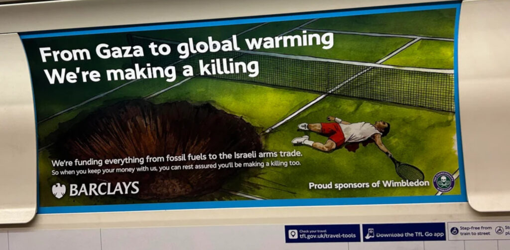 The posters claimed Barclays funded global warming and the Israeli military.